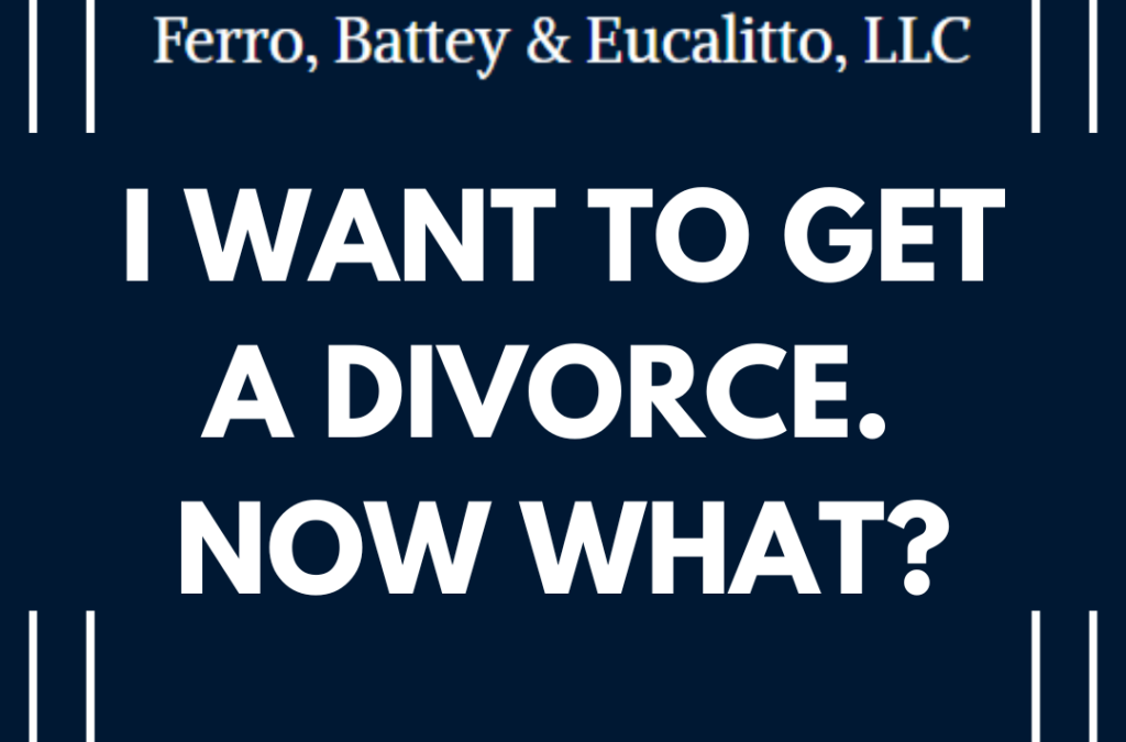 I Want to Get a Divorce. Now what?